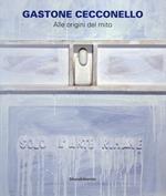 Gastone Cecconello. Alle origini del mito. Catalogo della mostra