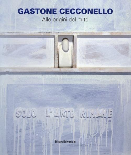 Gastone Cecconello. Alle origini del mito. Catalogo della mostra - copertina