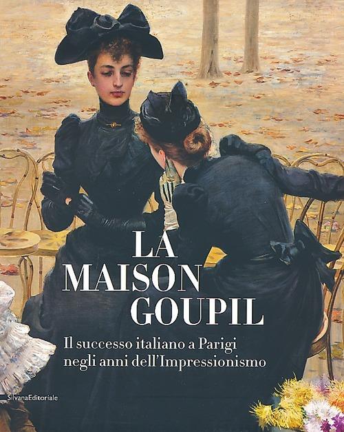 La Maison Goupil. Il successo italiano a Parigi negli anni dell'Impressionismo. Catalogo della mostra (Rovigo, 22 febbraio-23 giugno 2013) - copertina