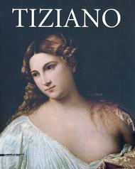 Tiziano. Catalogo della mostra (Roma, 5 marzo-16 giugno 2013). Ediz. illustrata