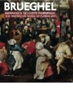 Brueghel. Meraviglie dell'arte fiamminga-The fashinating world of flemish art - copertina