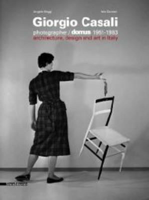 Giorgio Casali photographer. Domus 1951-1983. Catalogo della mostra (Verona, 15 febbraio-5 maggio 2013). Ediz. italiana e inglese - Angelo Maggi,Italo Zannier - copertina