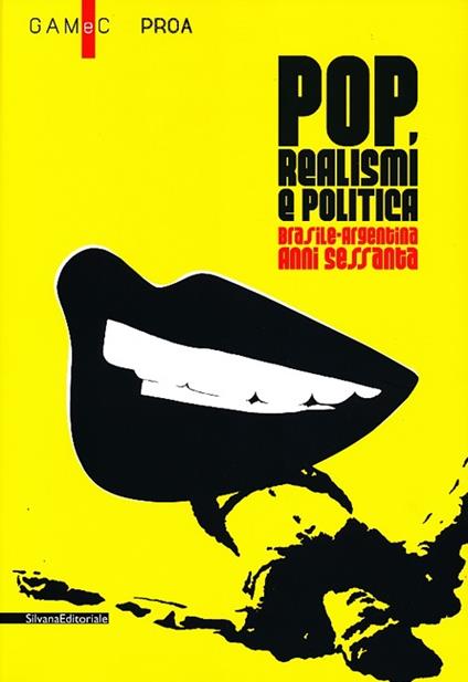 Pop, realismi e politica. Brasile-Argentina, anni Sessanta. Catalogo della mostra (Bergamo, 8 marzo-26 maggio 2013) - copertina