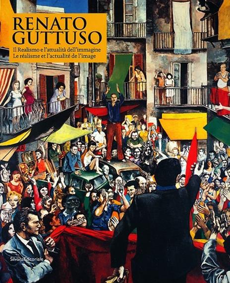 Renato Guttuso. Il realismo e l'attualità dell'immagine. Catalogo della mostra (Aosta, 27 marzo-22 settembre 2013). Ediz. italiana e francese - 2