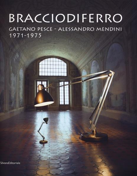 Bracciodiferro. Gaetano Pesce-Alessandro Mendini 1971-1975. Catalogo della mostra (Milano, 4-14 aprile 2013). Ediz. italiana e inglese - copertina