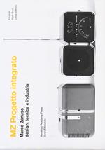 MZ Progetto integrato. Marco Zanuso design, tecnica e industria. Catalogo della mostra (Milano, 9-30 aprile 2013)