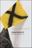 Andrea Nacciarriti and the ship sails on. Catalogo della mostra (Pesaro, 17 febbraio-7 aprile 2013). Ediz. italiana e inglese - copertina