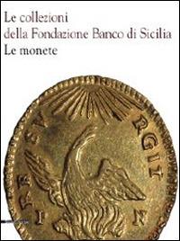 Le collezioni della Fondazione Banco di Sicilia. Le monete - copertina