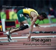 Rise again. Paralympic games. Ediz. italiana e inglese - Emanuele Broli,Marco Ciccolella,Laura Predolini - copertina