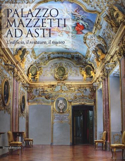 Palazzo Mazzetti ad Asti. L'edificio, il restauro, il museo - copertina