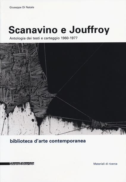 Scanavino e Jouffroy. Antologia dei testi e carteggio 1960-1977 - Giuseppe Di Natale - copertina