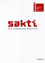 Sakti. The Indonesia pavilion. 55th international art exhibition La Biennale di Venezia. Ediz. inglese
