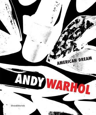Andy Warhol. The american dream. Catalogo della mostra (Porto Cervo, 22 giugno-15 settembre 2013). Ediz. italiana e inglese - copertina