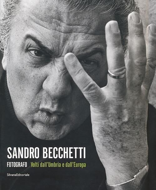 Sandro Becchetti fotografo. Volti dall'Umbria e dall'Europa. Catalogo della mostra (Perugia, 29 giugno-20 ottobre 2013) - copertina