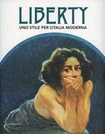 Liberty. Uno stile per l'Italia moderna. Catalogo della mostra (Forlì, 1 febbraio-15 giugno 2014)