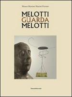 Melotti guarda Melotti. Ediz. italiana e inglese