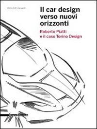 Il car design verso nuovi orizzonti. Roberto Piatti e il caso Torino Design - copertina