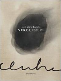 Jean-Marie Barotte. Nerocenere. Catalogo della mostra (Milano, 23 gennaio-23 febbraio 2014). Ediz. italiana e francese - copertina