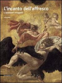 L' incanto dell'affresco. Capolavori strappati, da Pompei a Giotto da Correggio a Tiepolo. Catalogo della mostra (Ravenna, 16 febbraio-15 giugno 2014). Vol. 1 - copertina