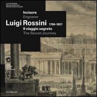Luigi Rossini (1790-1857). Il viaggio segreto. Catalogo della mostra (Chiasso, 8 febbraio-4 maggio 2014). Ediz. italiana e inglese - copertina