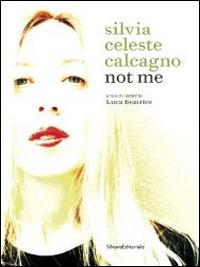 Silvia Celeste Calcagno. Not me. Ediz. italiana e inglese - copertina