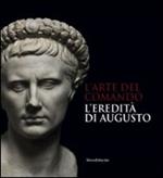 L' arte del comando. L'eredità di Augusto. Catalogo della mostra (Roma, 25 aprile-7 settembre 2014)