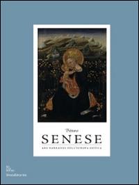 Pittura senese. Ars narrandi nell'Europa gotica. Catalogo della mostra (Bruxelles, settembre 2014-gennaio 2015; Rouen, marzo-agosto 2015) - copertina