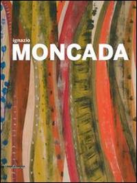 Ignazio Moncada. Espansione del colore. Una visione «mediterranea». Catalogo della mostra (Agrigento, maggio-luglio 2014) - copertina