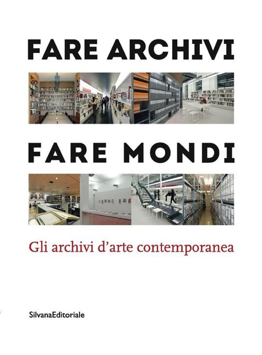Fare archivi, fare mondi. Gli archivi d'arte contemporanea - copertina