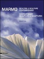 Marmo. Scultori e sculture contemporanei. Ediz. italiana e inglese