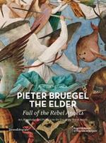 Pieter Bruegel the Elder - Fall of the Rebel Angels: Art, Knowledge and Politics on the Eve of the Dutch Revolt