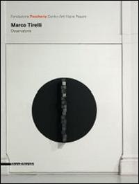 Marco Tirelli. Osservatorio. Catalogo della mostra (Pesaro, 15 giugno-28 settembre 2014). Ediz. italiano e inglese - copertina