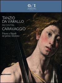Tanzio da Varallo incontra Caravaggio. Pittura a Napoli nel primo Seicento. Catalogo della mostra (Napoli, 24 ottobre 2014-16 gennaio 2015) - copertina