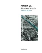 Maria Lai. Ricucire il mondo. Catalogo della mostra (Cagliari, 10 luglio-2 novembre 2014). Ediz. italiana e inglese