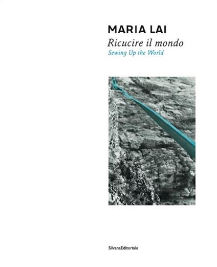Maria Lai. Ricucire il mondo. Catalogo della mostra (Cagliari, 10 luglio-2 novembre 2014). Ediz. italiana e inglese - copertina