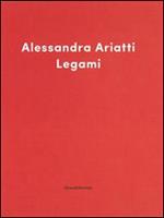 Legami-Ritratto di donne. Alessandra Ariatti, Chantal Joffe. Catalogo della mostra (Reggio Emilia, 12 ottobre 2014-12 aprile 2015). Ediz. italiana e inglese