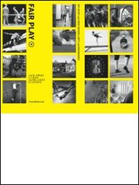 Fair play. Arte, sport e video oltre limiti e confini. Catalogo della mostra (Roma, 23 ottobre-9 novembre 2014). Ediz. italiana e inglese - copertina