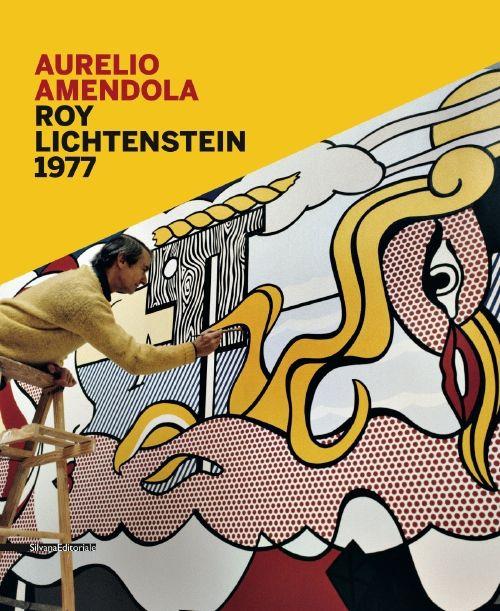 Roy Lichtenstein 1977. Catalogo della mostra (Catanzaro, 18 ottobre-31 dicembre 2014). Ediz. italiana e inglese - Aurelio Amendola - copertina