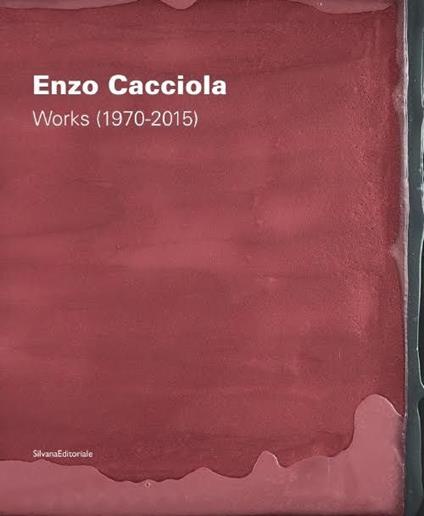Enzo Cacciola. Works (1970-2015). Ediz. italiana e inglese - copertina