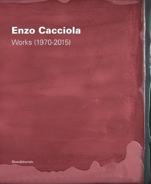 Enzo Cacciola. Works (1970-2015). Ediz. italiana e inglese - copertina