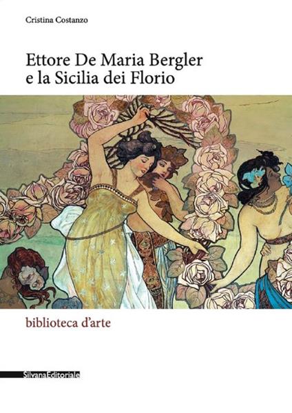 Ettore De Maria Bergler e la Sicilia dei Florio. Ediz. illustrata - Cristina Costanzo - copertina