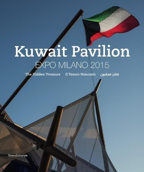 Kuwait Pavilion. Expo Milano 2015. Il tesoro nascosto. Catalogo della mostra (Milano, 1º maggio-30 ottobre 2015). Ediz. italiana, inglese e araba - copertina