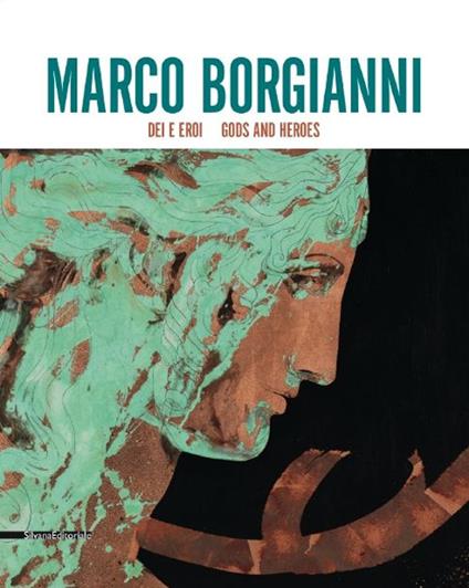 Marco Borgianni. Dei e eroi. Catalogo della mostra (Siena, 29 maggio-31 luglio 2015). Ediz. italiana e inglese - copertina