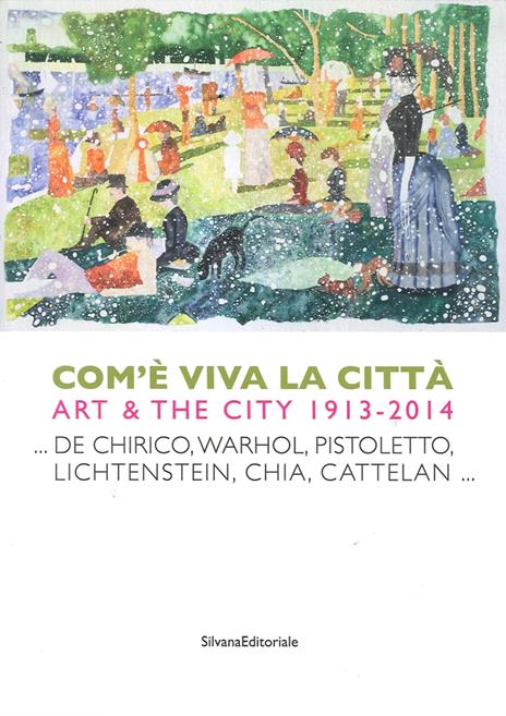 Come è viva la città. Art and city (1914-2013). Ediz. italiana e inglese - copertina