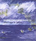 Maria Cristiana Fioretti. Carte nautiche. Catalogo della mostra (Ventimiglia, 21 giugno-25 luglio 2015). Ediz. illustrata
