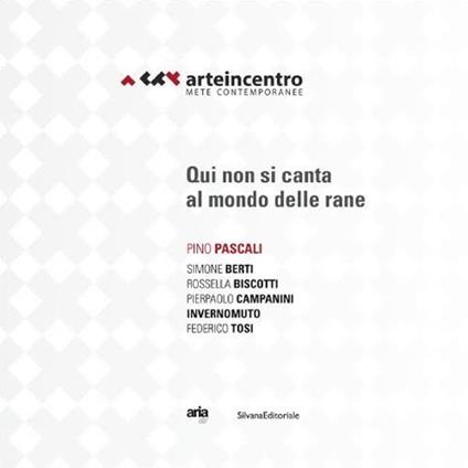 Arte in centro 2015. Mete contemporanee. Pino Pascali. Qui non si canta al mondo delle rane. Ediz. italiana e inglese - copertina