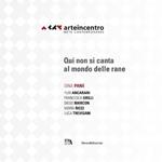 Arte in centro 2015. mete contemporanee. Gina Pane. Qui non si canta al mondo delle rane. Ediz. italiana e inglese