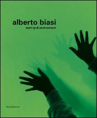 Alberto Biasi. Start up & environment. Ediz. illustrata - M. Meneguzzo - copertina
