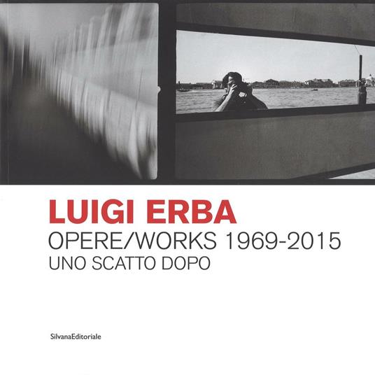 Luigi Erba. Opere/Works 1969-2015. Uno scatto dopo - copertina