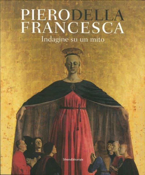 Piero Della Francesca. Indagine su un mito - 2